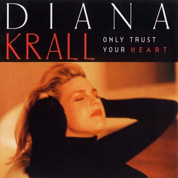 Krall Diana: Only Trust Your Heart-602468035442