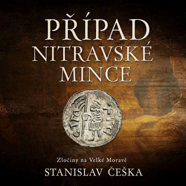 Případ nitravské mince. Zločiny na Velké Moravě (Češka - Kaloč David)-8595693410639