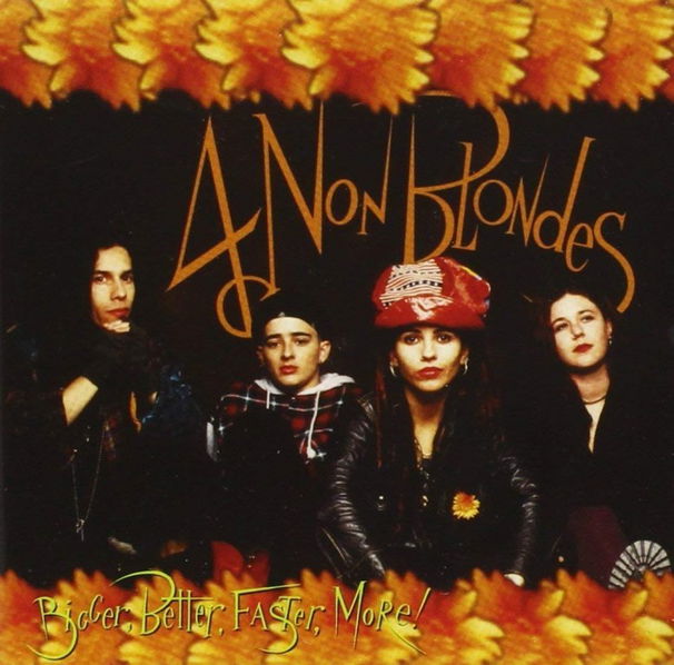 4 Non Blondes: Bigger, Better, Faster, More!-606949211226