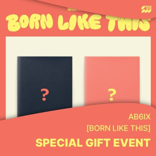 AB6IX: Born Like This (With Apple Music Benefit)-