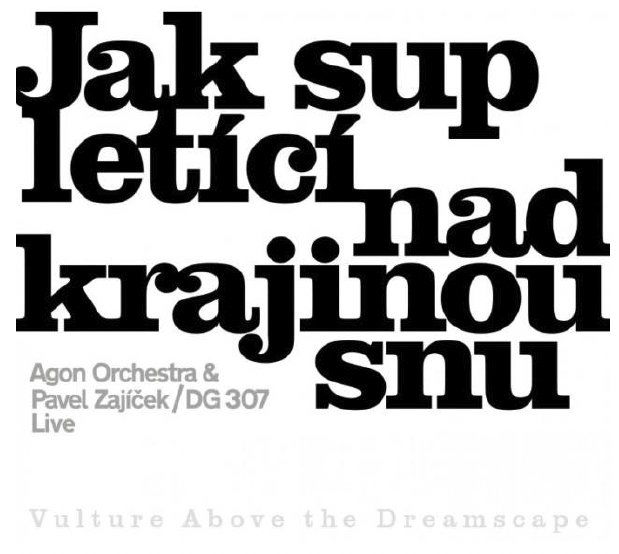 Agon Orchestra/ Zajíček: Jak sup letící nad krajinou snu-8594156571764