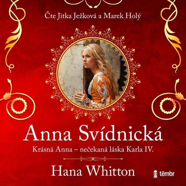 Anna Svídnická - Krásná Anna - nečekaná láska Karla IV. (Whitton Hana - Ježková Jitka, Holý Marek)-8596434017032