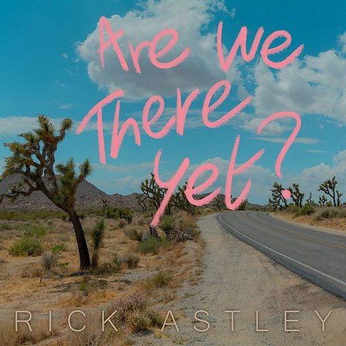 Astley Rick: Are We There Yet?-4050538940343