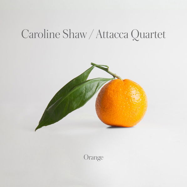 Attacca Quartet: Caroline Shaw: Orange-75597921434