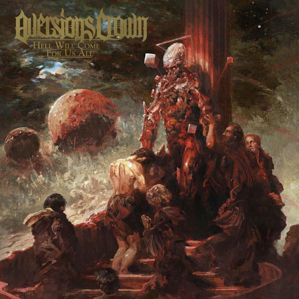 Aversions Crown: Hell Will Come For Us All-727361545727