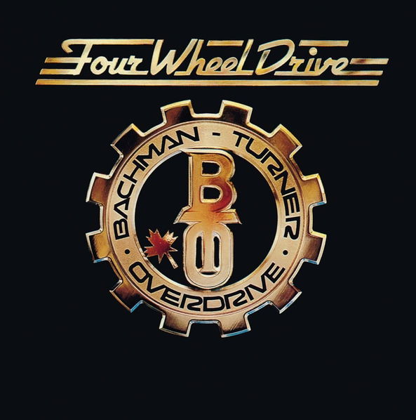 Bachman Turner Overdrive: Four Wheel Drive-600753985007