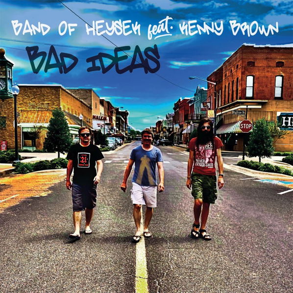 Band of Heysek feat Kenny Brown: Bad Ideas-8595026645578