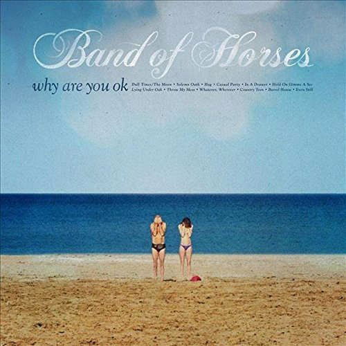 Band Of Horses: Why Are You Ok-602547851611