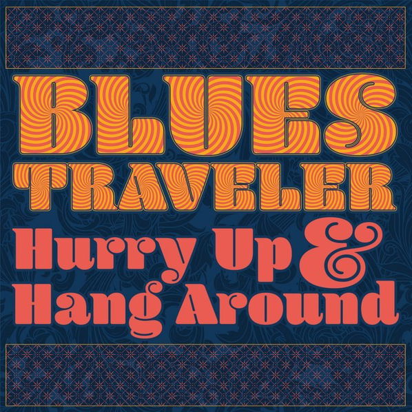 Blues Traveler: Hurry Up & Hang Around-4050538383911