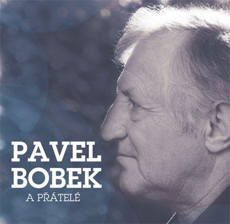 Bobek Pavel: Pavel Bobek a přátelé-602547260659