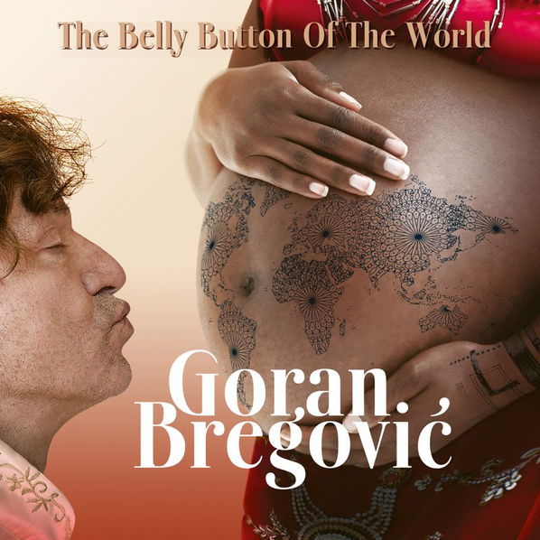 Bregovic Goran: Belly Button Of The World-602455175625