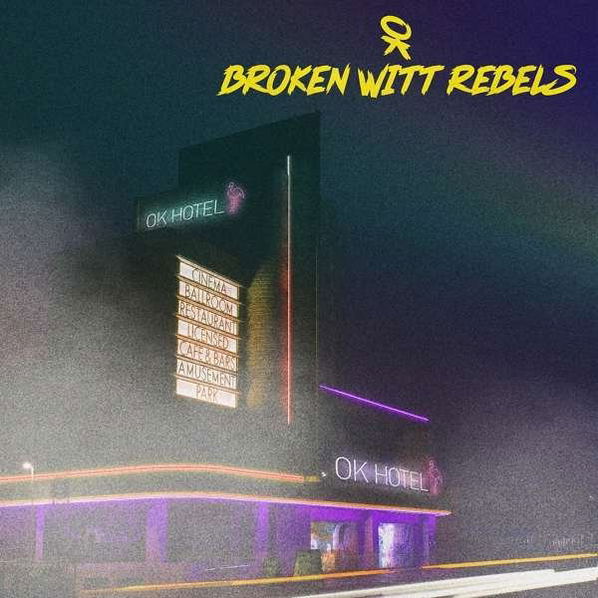 Broken Witt Rebels: Ok Hotel-602508123511