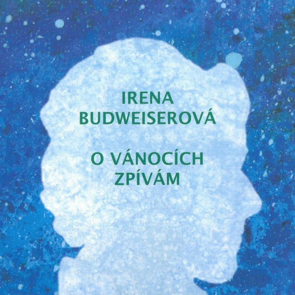 Budweiserová Irena: O vánocích zpívám-8595026681828