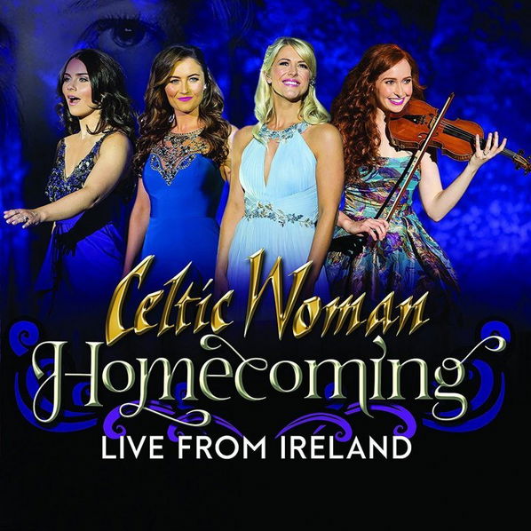 Celtic Woman: Homecoming: Live From Ireland-602567093947