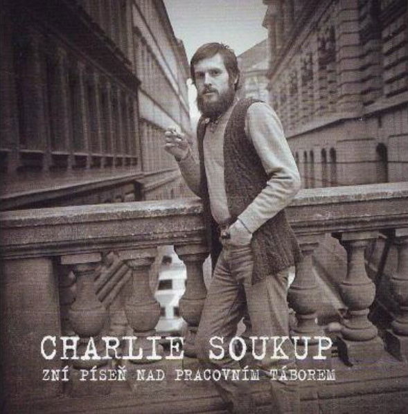 Charlie Soukup: Zní píseň nad pracovním táborem-8594156571641