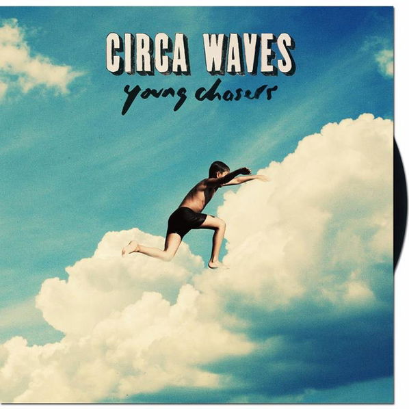 Circa Waves: Young Chasers-602547116864