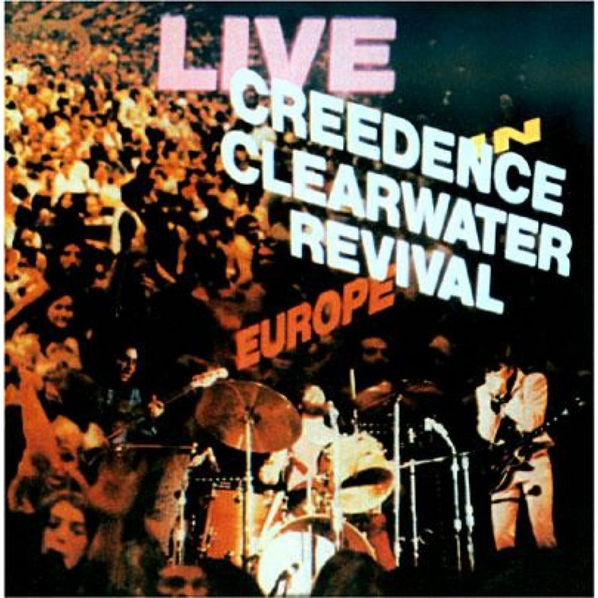 Creedence Clearwater Revival: Live In Europe-25218452625