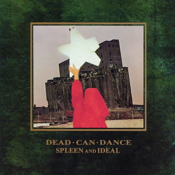 Dead Can Dance: Spleen And Ideal-652637270723