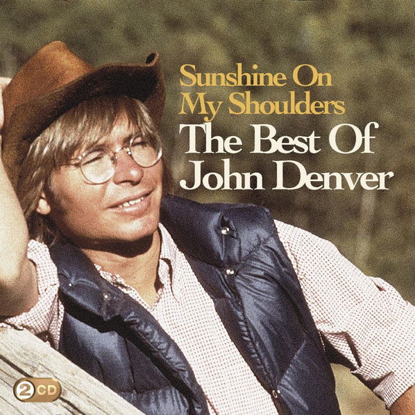 Denver John: Sunshine On My Shoulders: The Best Of John Denver-886975365920