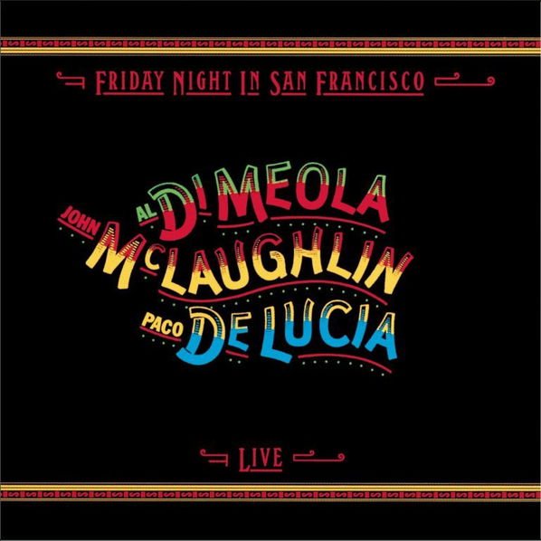 Di Meola / McLaughlin / De Lucia: Friday Night In San Francisco Live-42280004729