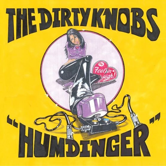 Dirty Knobs: Humdinger / Feelin High (RSD2021)-4050538634969