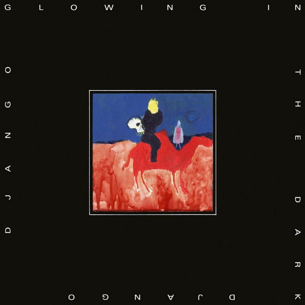 Django Django: Glowing in the Dark-5060686509629