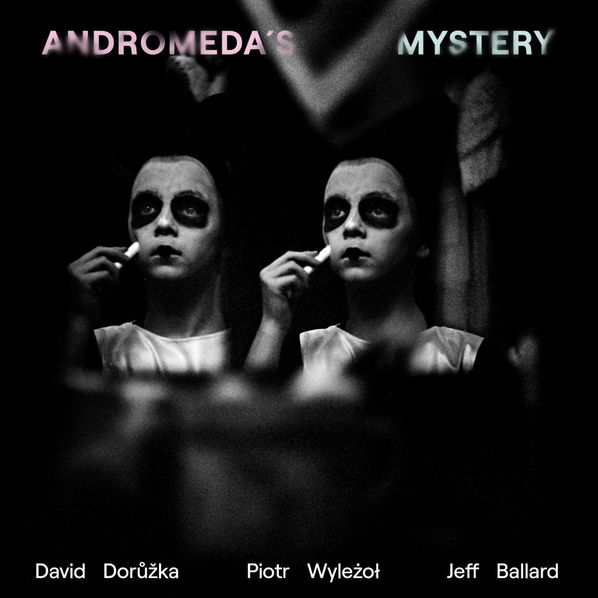 Dorůžka David, Piotr Wyleżoł, Jeff Ballard: Andromeda's Mystery-8594211850018