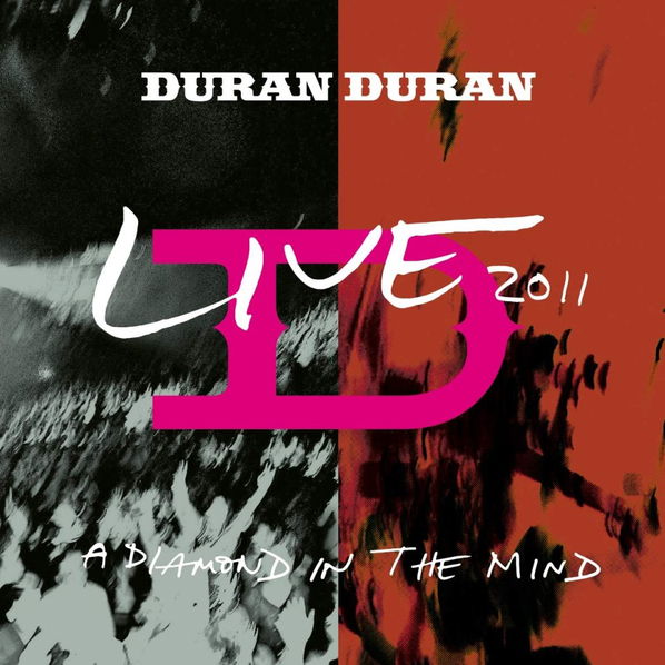 Duran Duran: A Diamond In The Mind - Live 2011-4029759148982