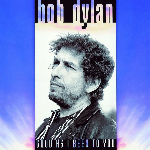 Dylan Bob: Good As I Been To You-889854380915