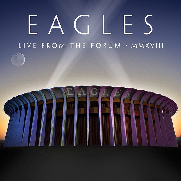 Eagles: Live From The Forum: MMXVIII-603497847648