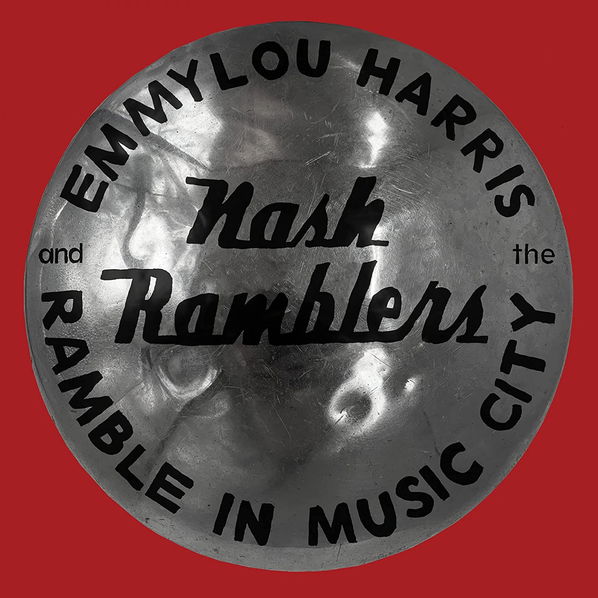 Emmylou Harris and The Nash Ramblers: Ramble In Music City: The Lost Concert-75597917437