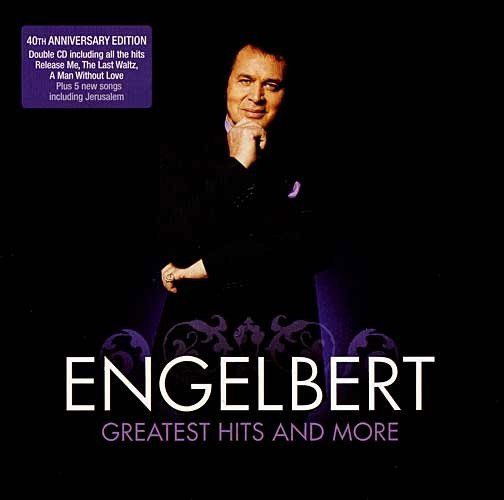 Engelbert Humperdinck: The Greatest Hits And More-602498470954