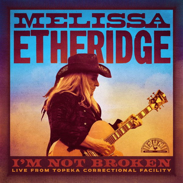 Etheridge Melissa: I'm Not Broken (Live From Topeka Correctional Facility)-15047808526