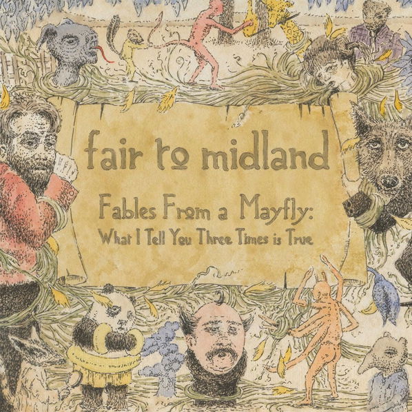 Fair To Midland: Fables From A Mayfly: What I Tell You Three Times Is True (Anniversary Edition)-600753948620