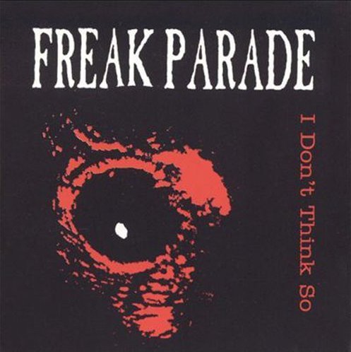 Freak Parade: I Dont Think So-8595026603622