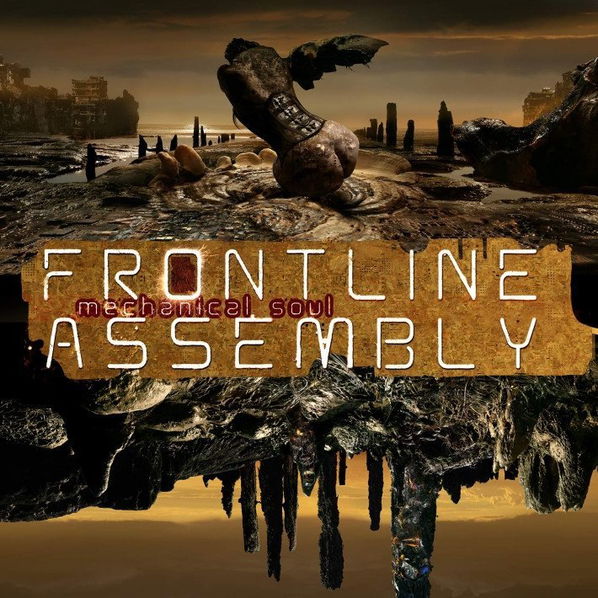 Front Line Assembly: Mechanical Soul-782388123921