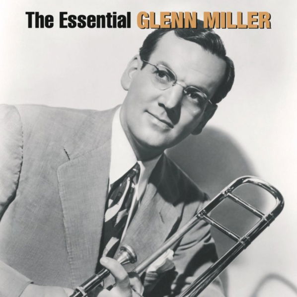 Glenn Miller: Essential Glenn Miller-828766924121