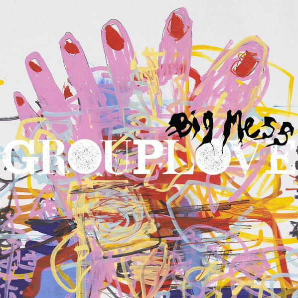 Grouplove: Big Mess-75678664281