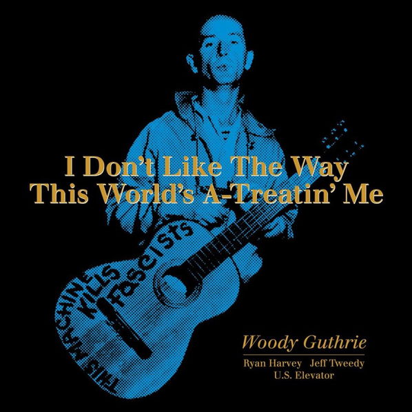 Guthrie Woody: I Don't Like The Way This World's A-Treatin' Me-816651010639