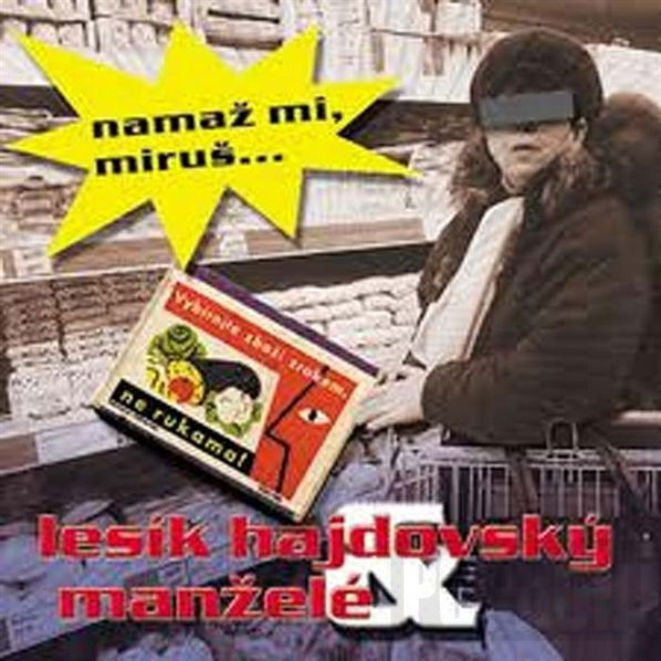 Hajdovský Lesík & Manželé: Namaž mi,Miruš-8595026611429