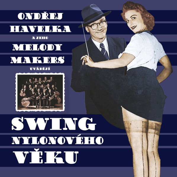 Havelka Ondřej a jeho Melody Makers: Swing nylonového věku-8594053300214