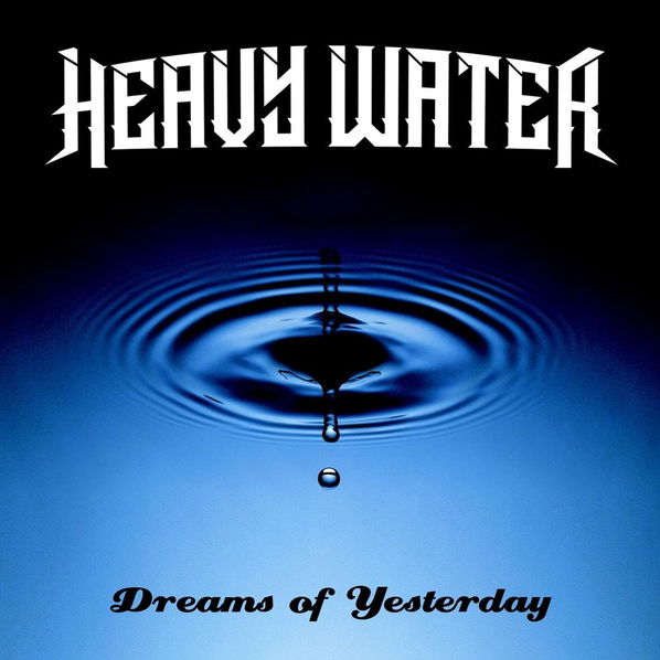 Heavy Water: Dreams of Yesterday-5054197617683