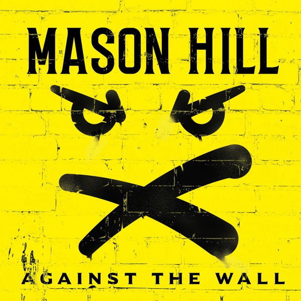 Hill Mason: Against The Wall-190296813511