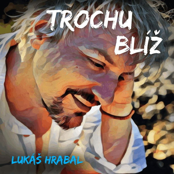 Hrabal Lukáš: Trochu blíž-8590233078324