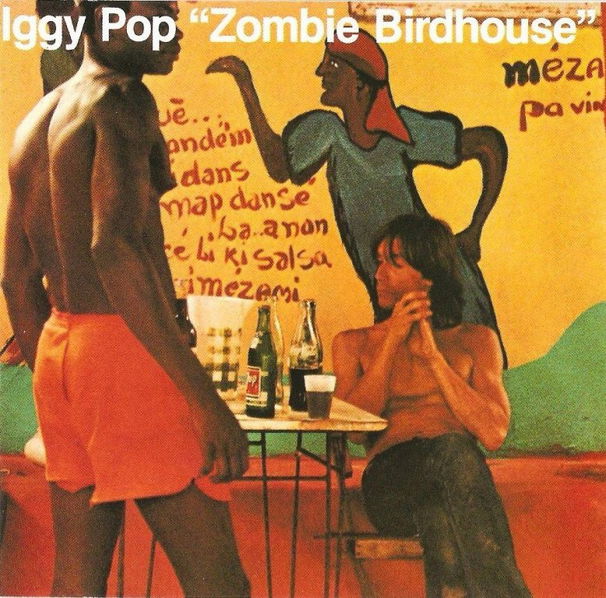 Iggy Pop: Zombie Birdhouse-602577461408