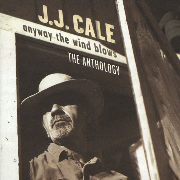 J.J.Cale: Anyway The Wind Blows: The Anthology-731453290129