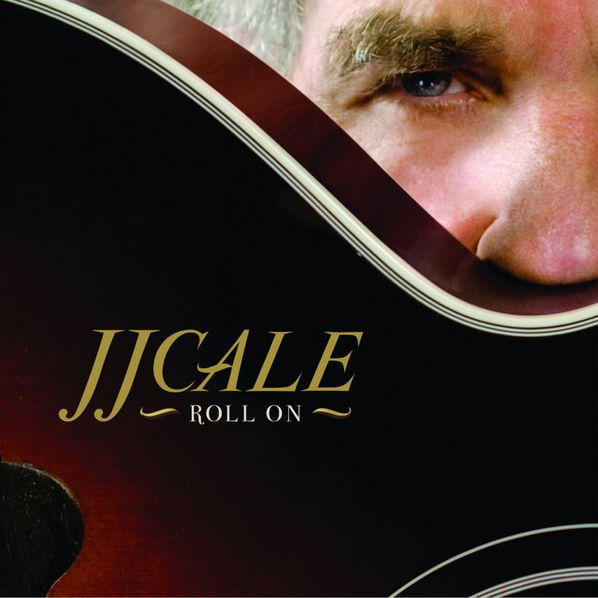 J.J. Cale: Roll On-5060107724587