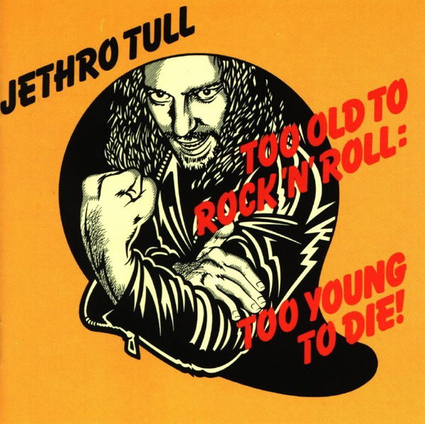 Jethro Tull: Too Old To Rock'N'Roll: Too Young To Die-724354157325