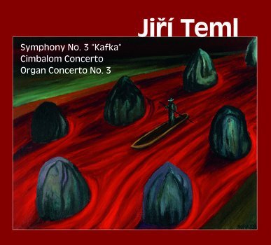 Jiří Teml: Symfonie č. 3 Kafka, Cimbalom Concerto, Organ Concerto No. 3-8590236075528