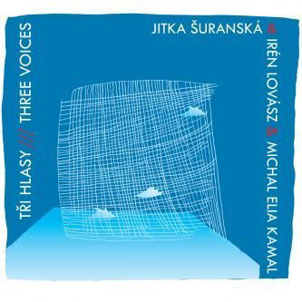 Jitka Šuranská Irén Lovász & Michal Elia Kamal: Tři hlasy / Three Voices-8595026655621